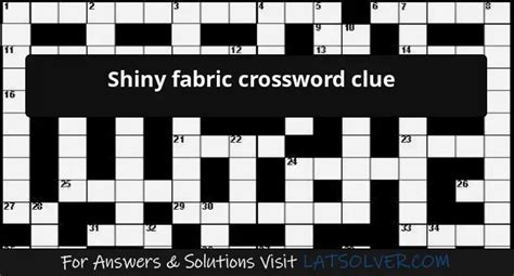 shiny metallic fabric crossword clue|glossy fabric crossword clue.